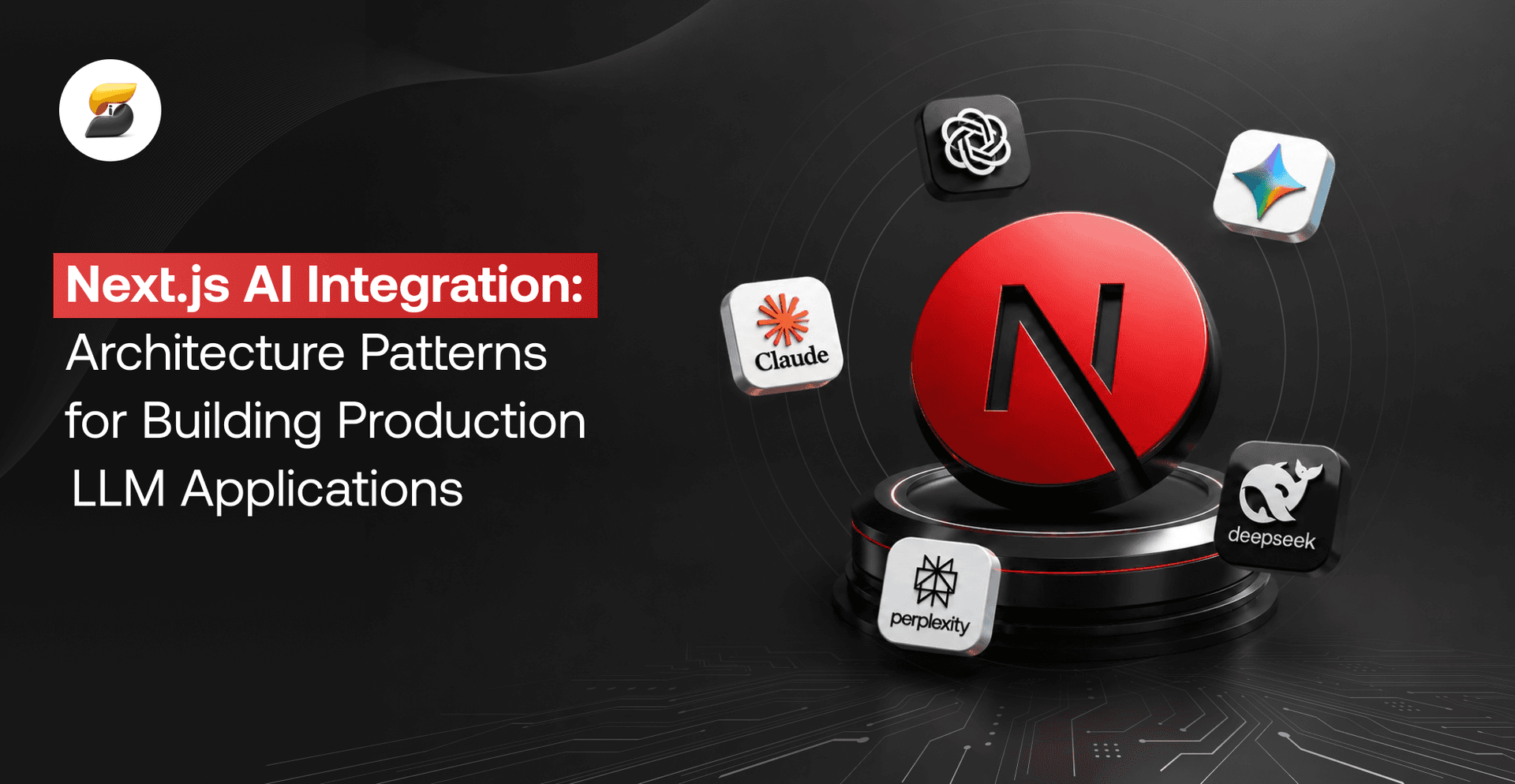 Next.js AI Integration Architecture Patterns for LLM Web Applications