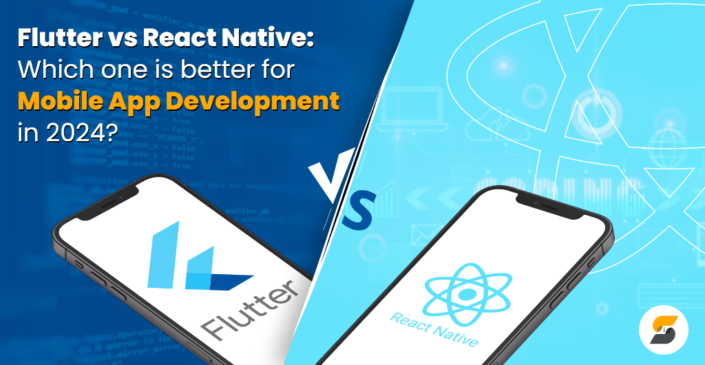 Flutter vs React Native: Detailed Analysis for Mobile App Development