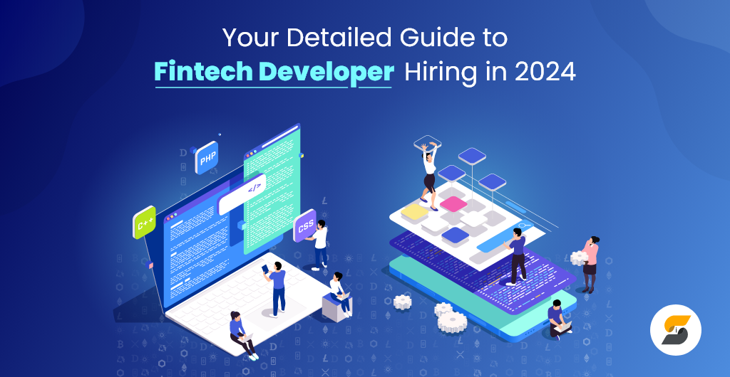 How to Hire Fintech Developers in 2024? Step-by-Step Guide