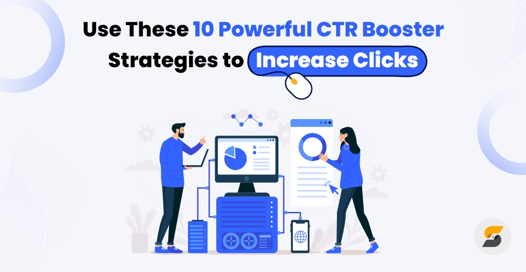 10 Effective Tips for CTR Booster- A Detailed Guide